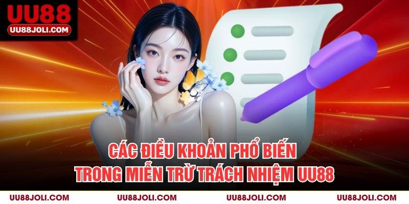 Các điều khoản phổ biến trong Miễn Trừ Trách Nhiệm uu88