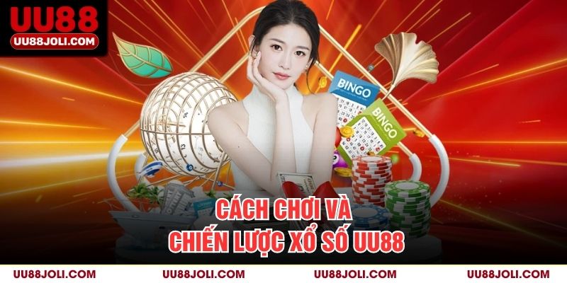 Cách Chơi Và Chiến Lược Xổ Số uu88