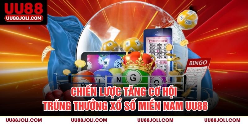 Chiến lược tăng cơ hội trúng thưởng Xổ số miền nam uu88