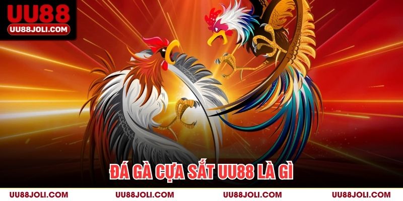 Đá Gà Cựa Sắt UU88 là gì?