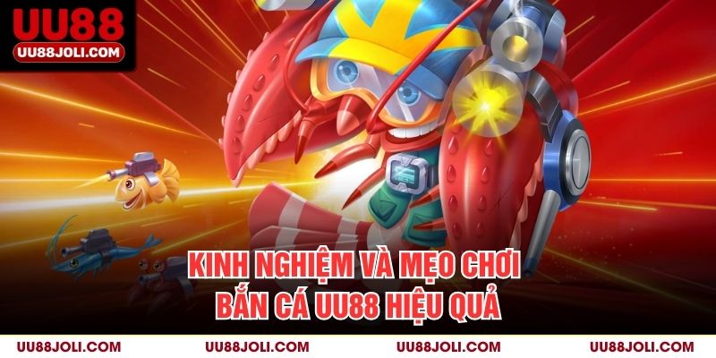 Kinh nghiệm và mẹo chơi Bắn Cá uu88 hiệu quả