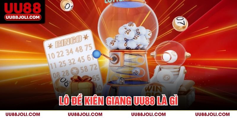 Lô đề Kiên Giang uu88 là gì?