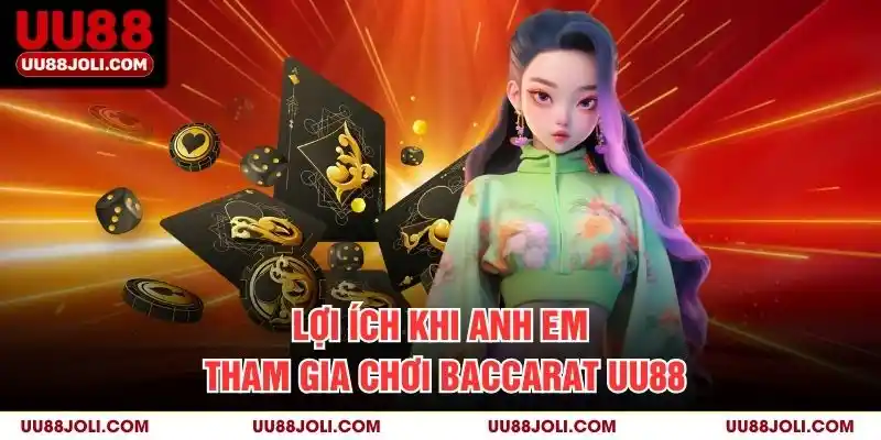 Lợi ích khi anh em tham gia chơi Baccarat uu88