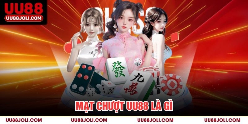 Mạt Chượt UU88 là gì?