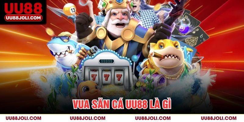 Vua săn cá uu88 là gì?
